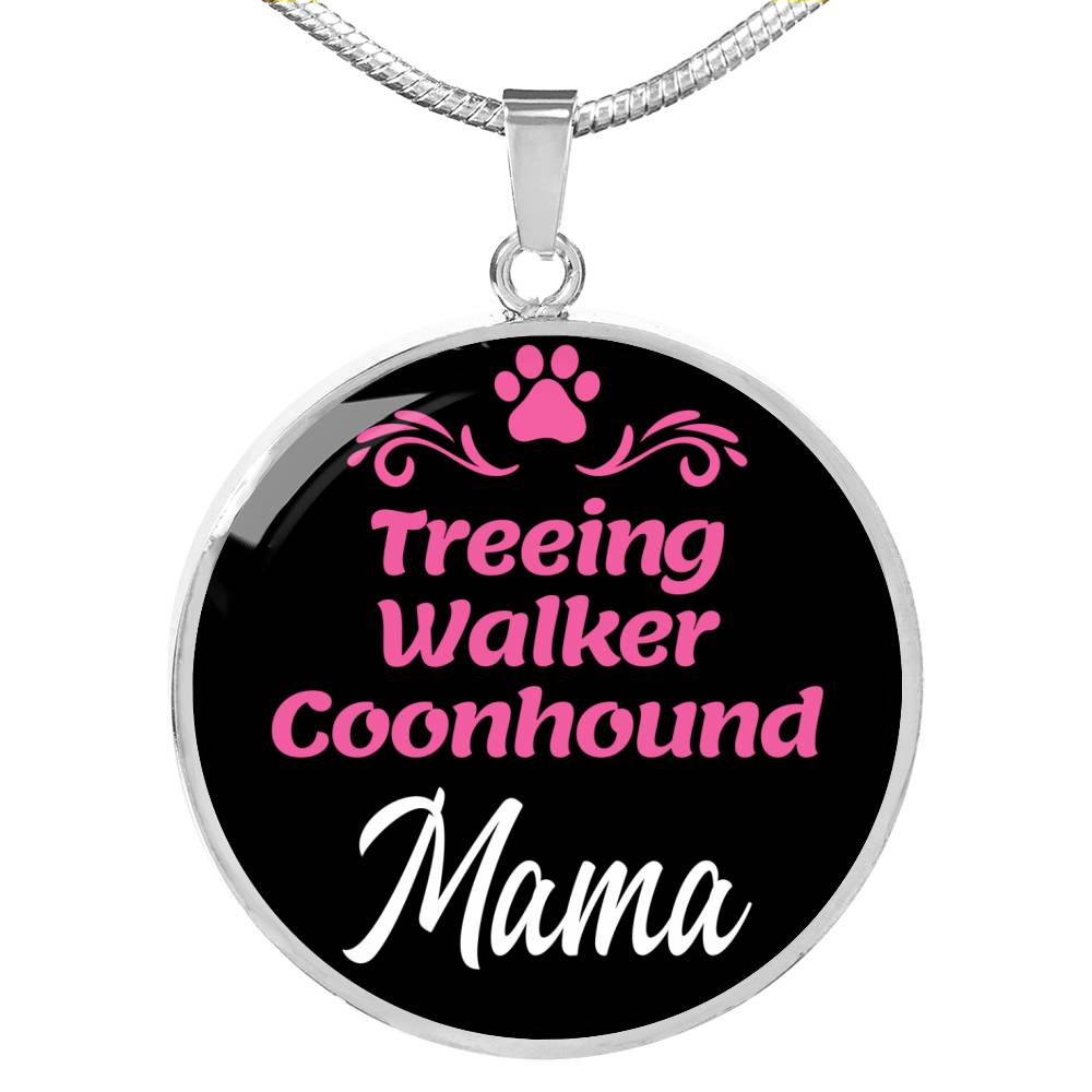 Treeing Walker Coonhound Mama Necklace Circle Pendant Stainless Steel or 18k Gold 18-22" Dog Mom Pendant-Express Your Love Gifts