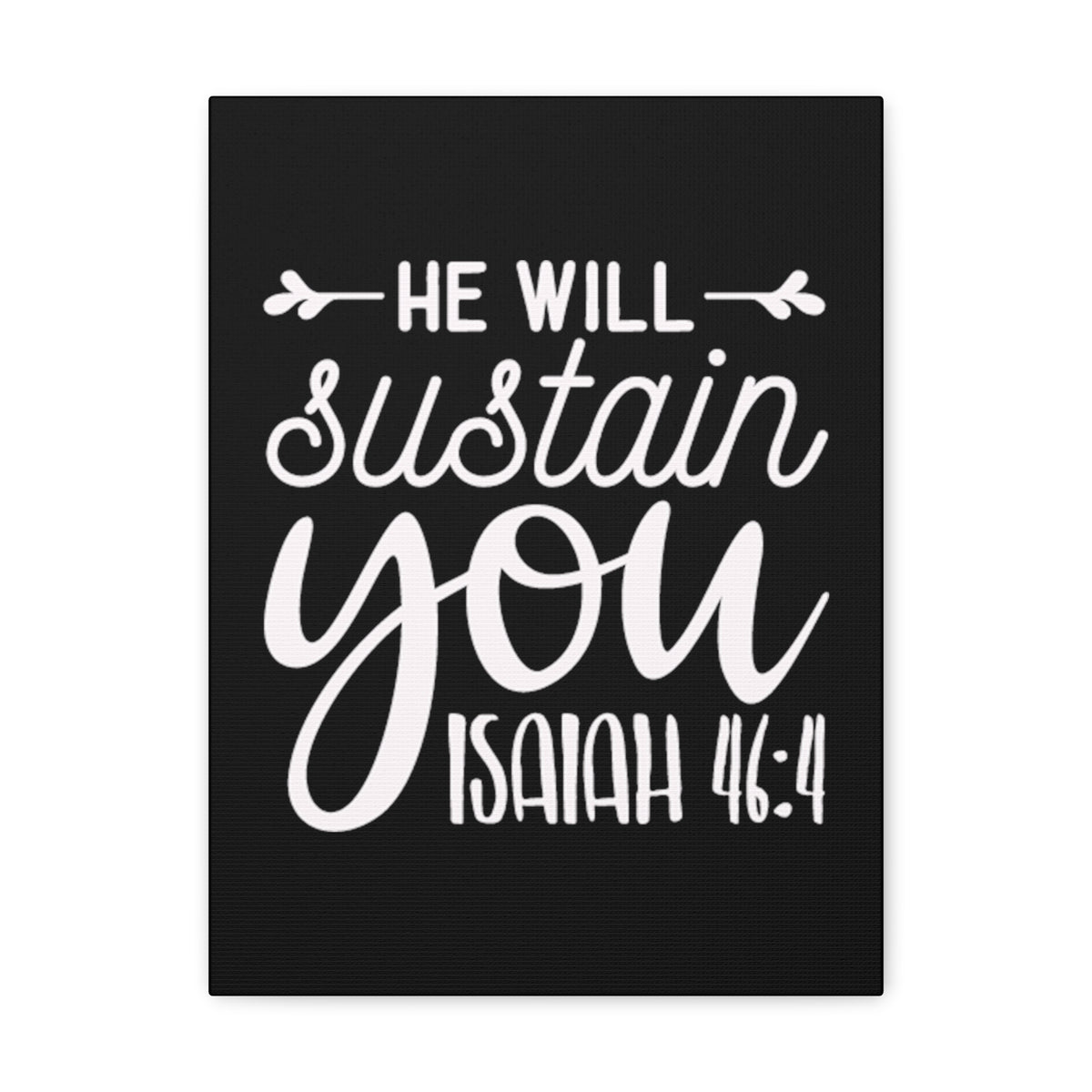 Scripture Walls Isaiah 46:4 He Will Sustain You Bible Verse Canvas Christian Wall Art Ready to Hang Unframed-Express Your Love Gifts