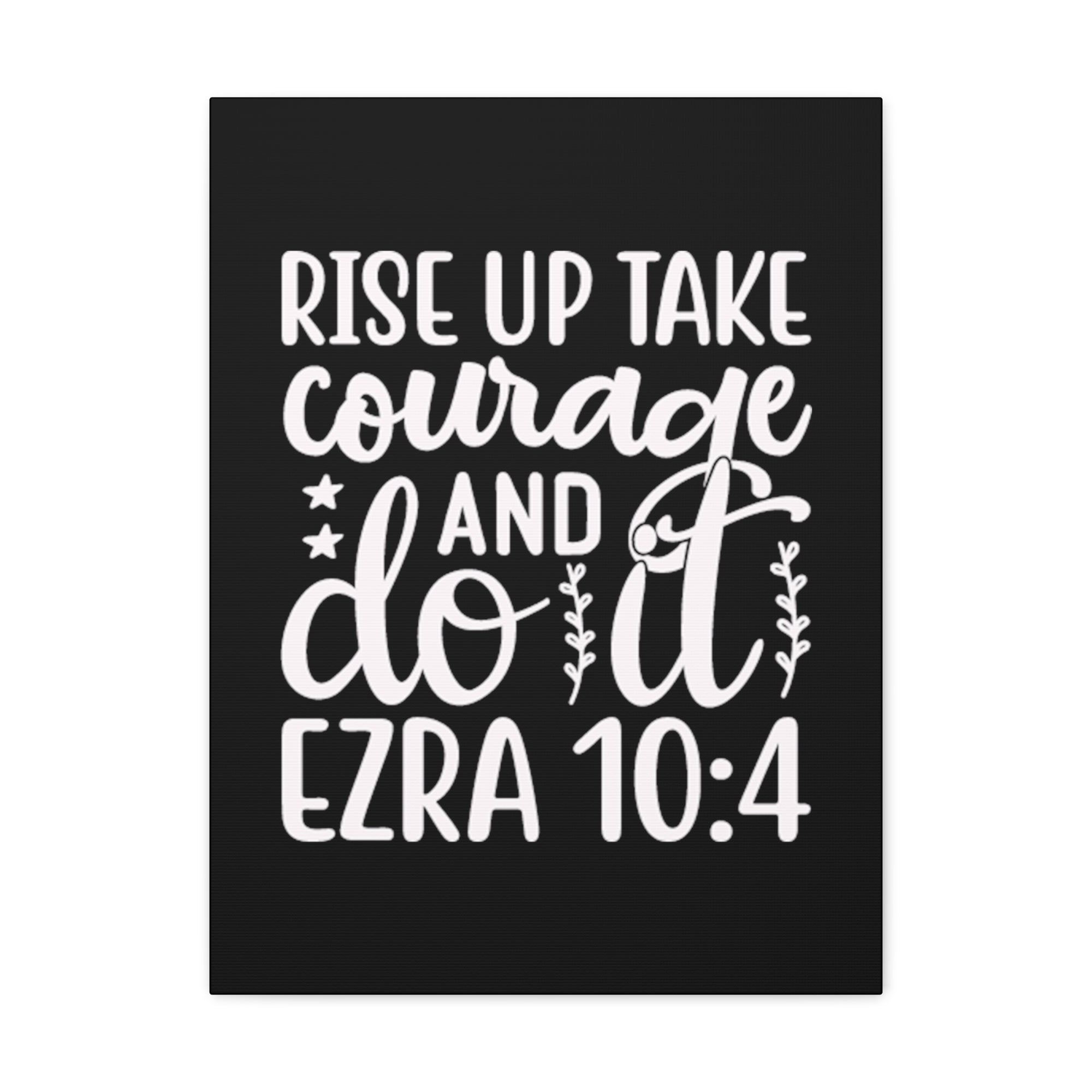 Scripture Walls Ezra 10:4 Rise Up Bible Verse Canvas Christian Wall Art Ready to Hang Unframed-Express Your Love Gifts