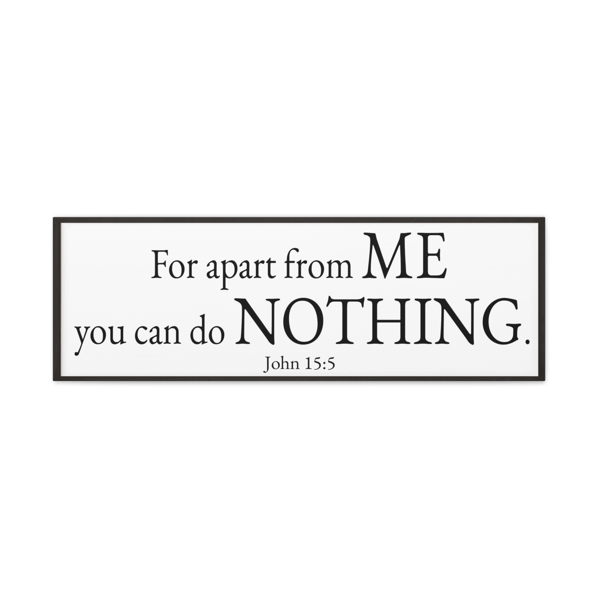 Scripture Walls John 15:5 For apart from me you can do nothing White Bible Verse Canvas Christian Wall Art Ready to Hang Unframed-Express Your Love Gifts