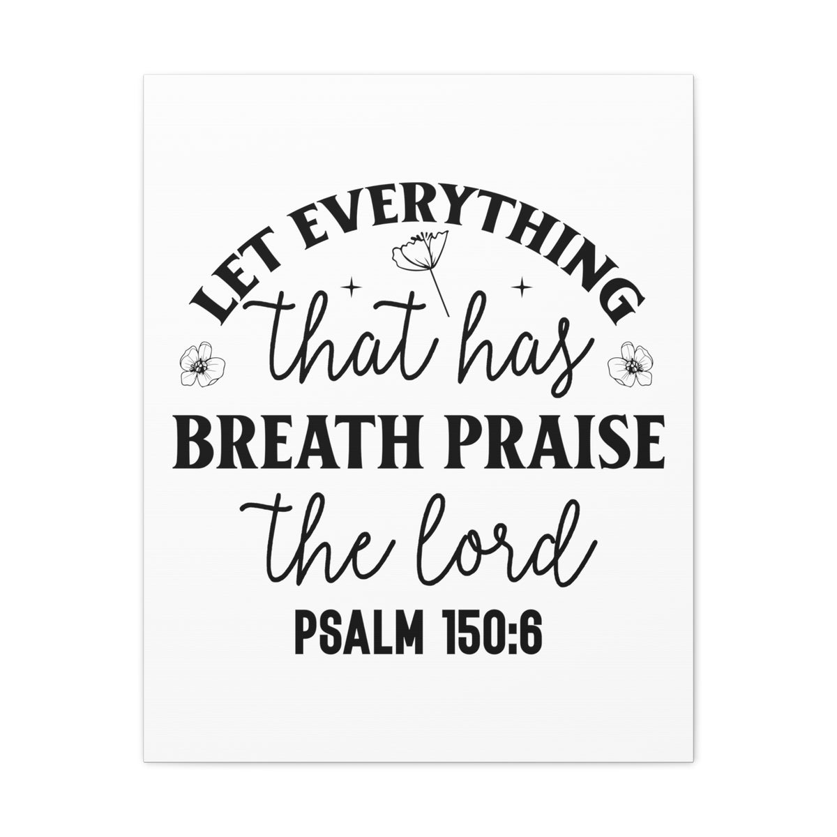 Scripture Walls Psalm 150:6 Breath Praise Bible Verse Canvas Christian Wall Art Ready to Hang Unframed-Express Your Love Gifts