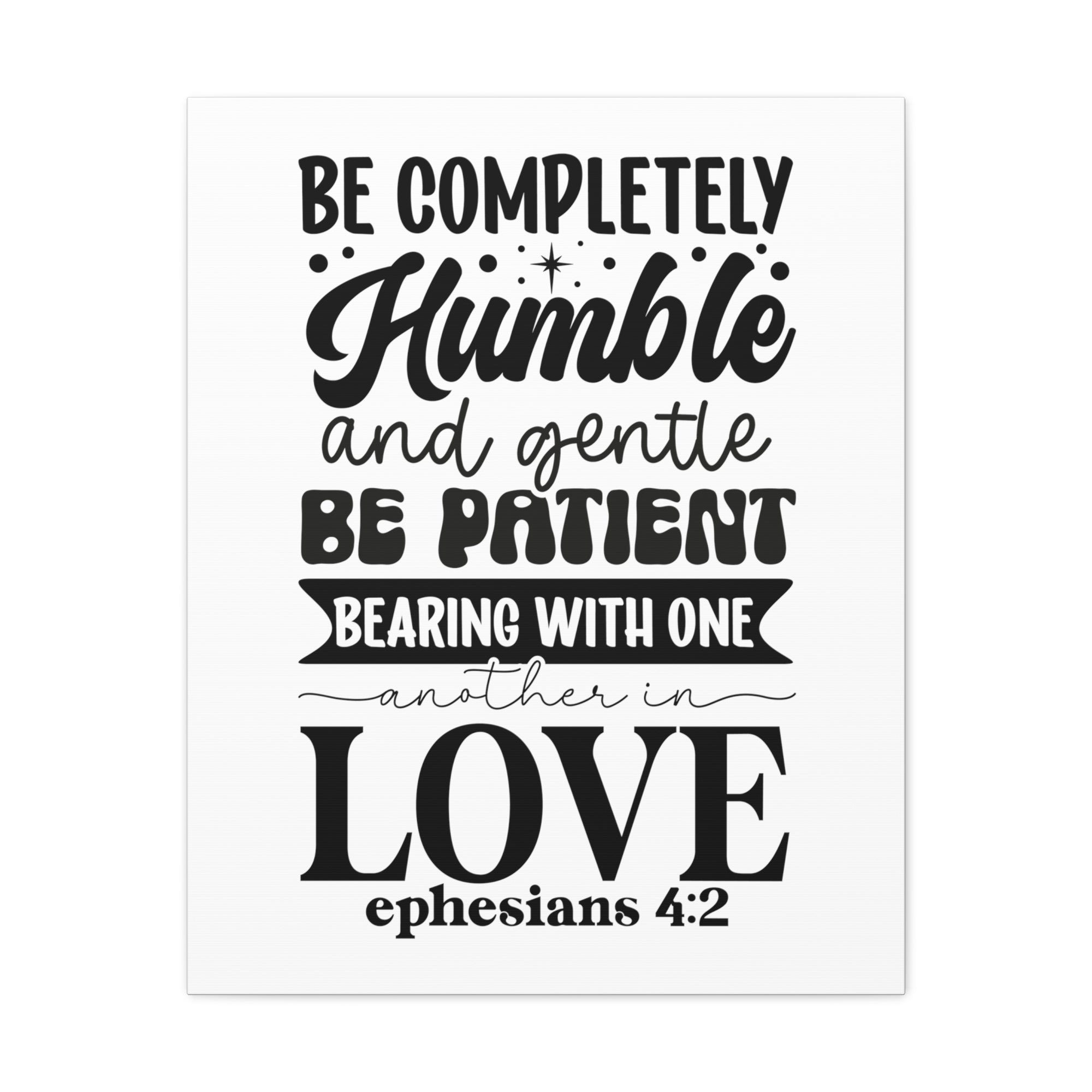 Scripture Walls Ephesians 4:2 Be Completely Humble Bible Verse Canvas Christian Wall Art Ready to Hang Unframed-Express Your Love Gifts