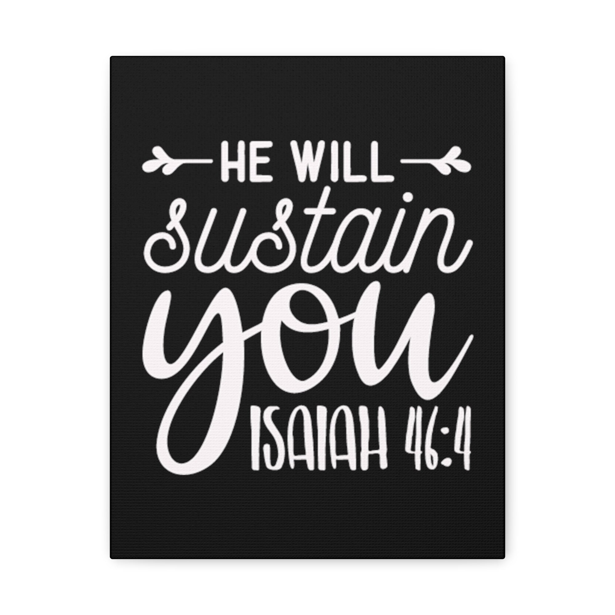 Scripture Walls Isaiah 46:4 He Will Sustain You Bible Verse Canvas Christian Wall Art Ready to Hang Unframed-Express Your Love Gifts