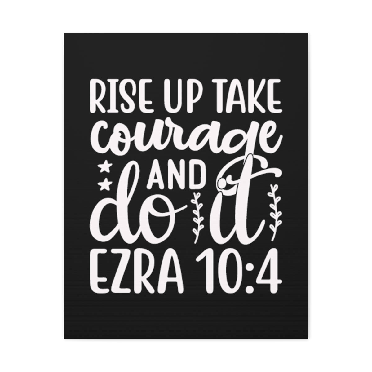 Scripture Walls Ezra 10:4 Rise Up Bible Verse Canvas Christian Wall Art Ready to Hang Unframed-Express Your Love Gifts