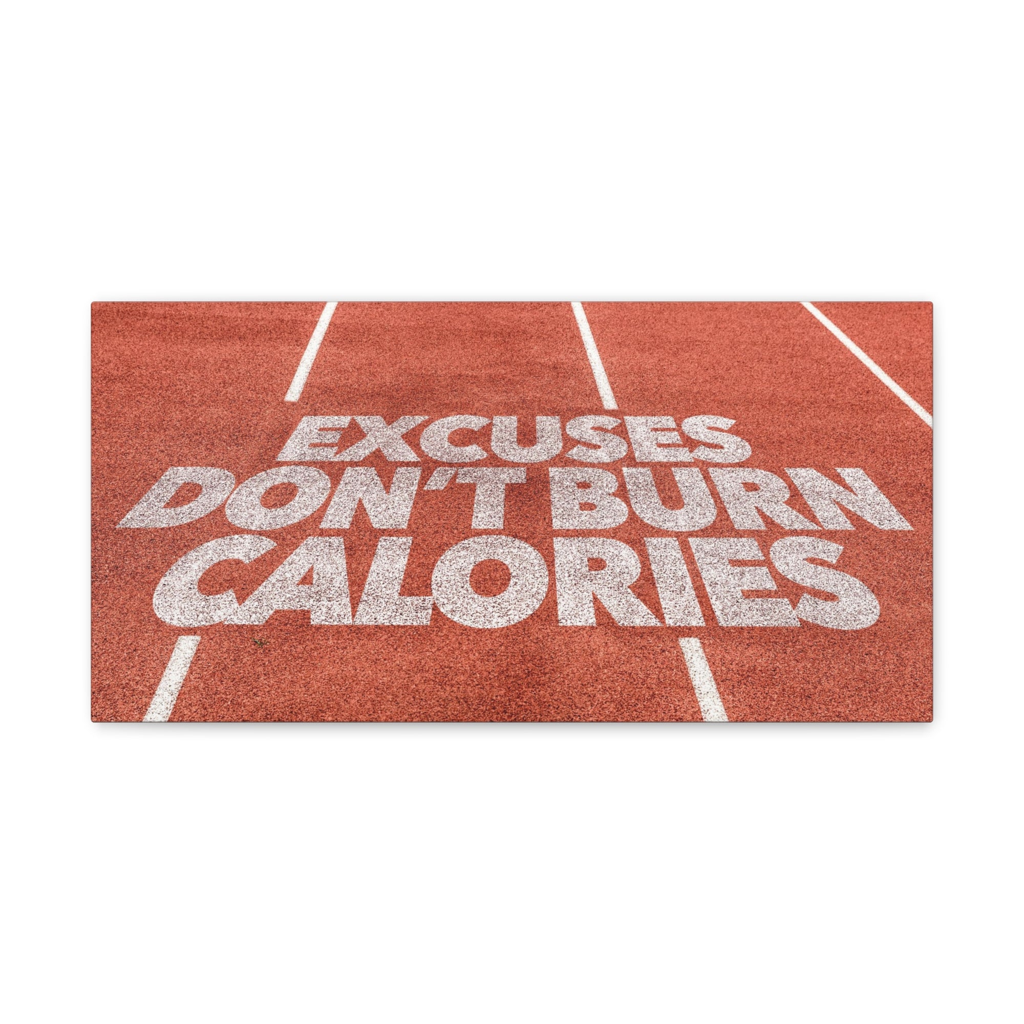 Excuses Don't Burn Calories Written On Running Track Inspirational Motivational Quote Canvas Wall Art for Home Decor Ready-to-Hang-Express Your Love Gifts