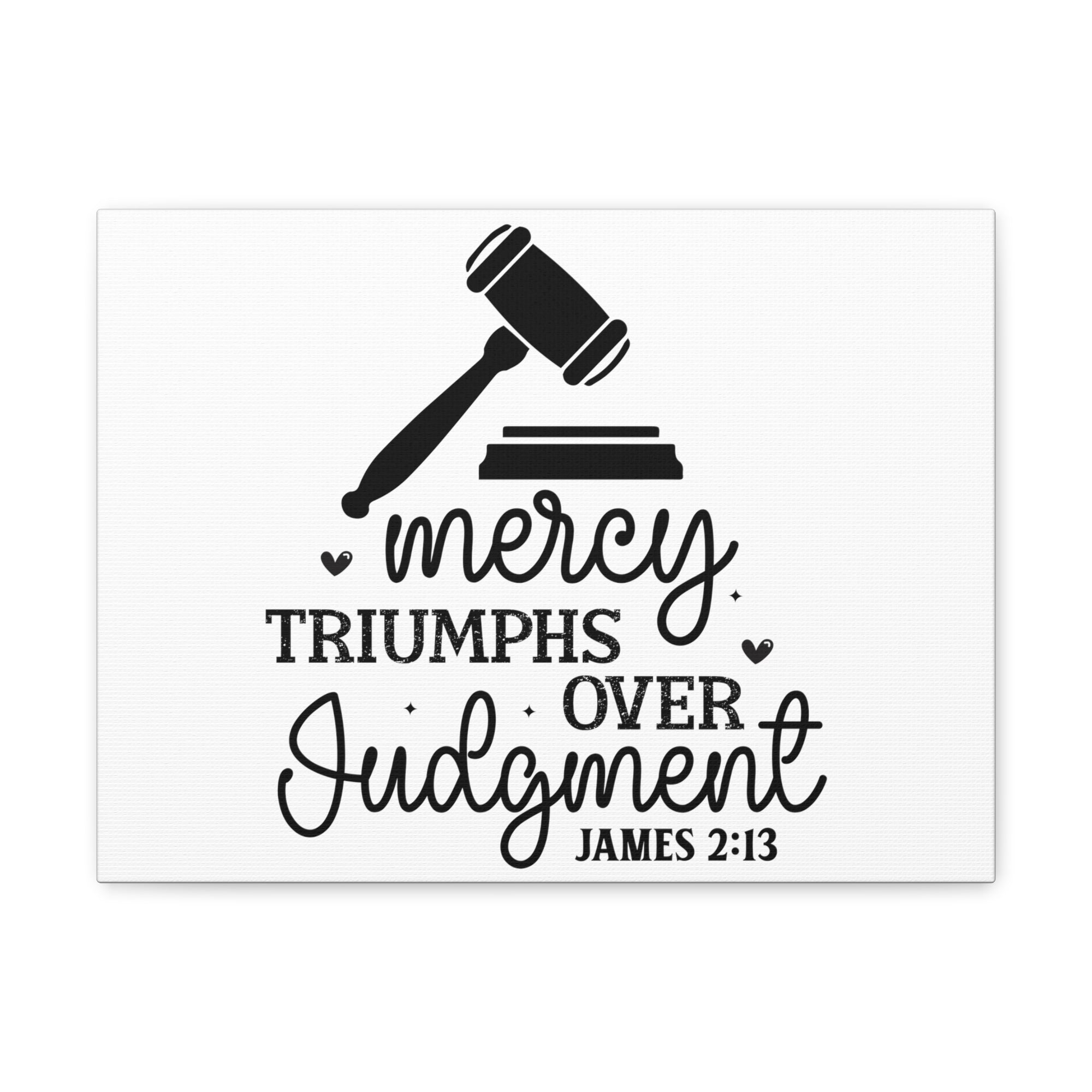 Scripture Walls James 2:13 Mercy Triumphs Over Judgment Bible Verse Canvas Christian Wall Art Ready to Hang Unframed-Express Your Love Gifts