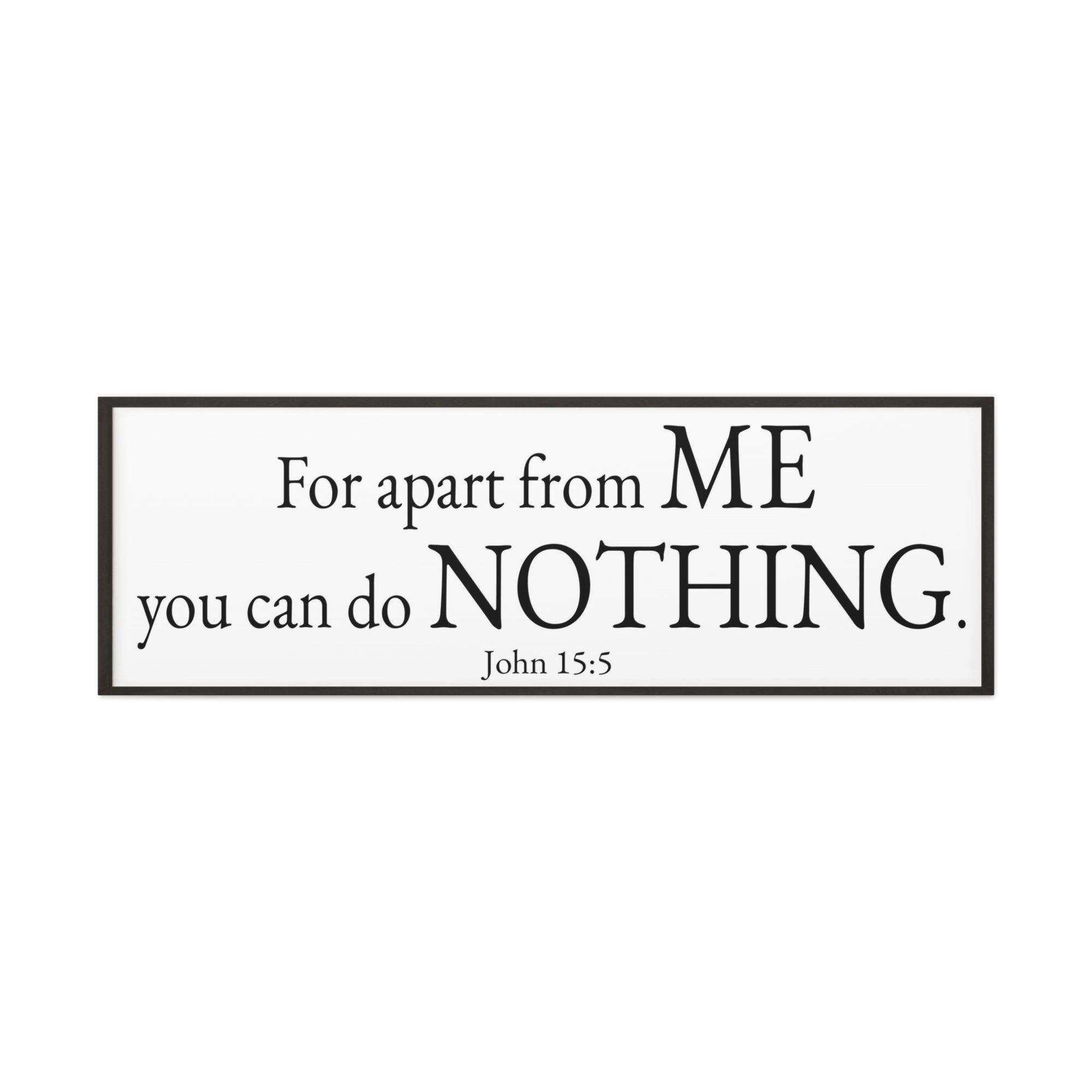 Scripture Walls John 15:5 For apart from me you can do nothing White Bible Verse Canvas Christian Wall Art Ready to Hang Unframed-Express Your Love Gifts