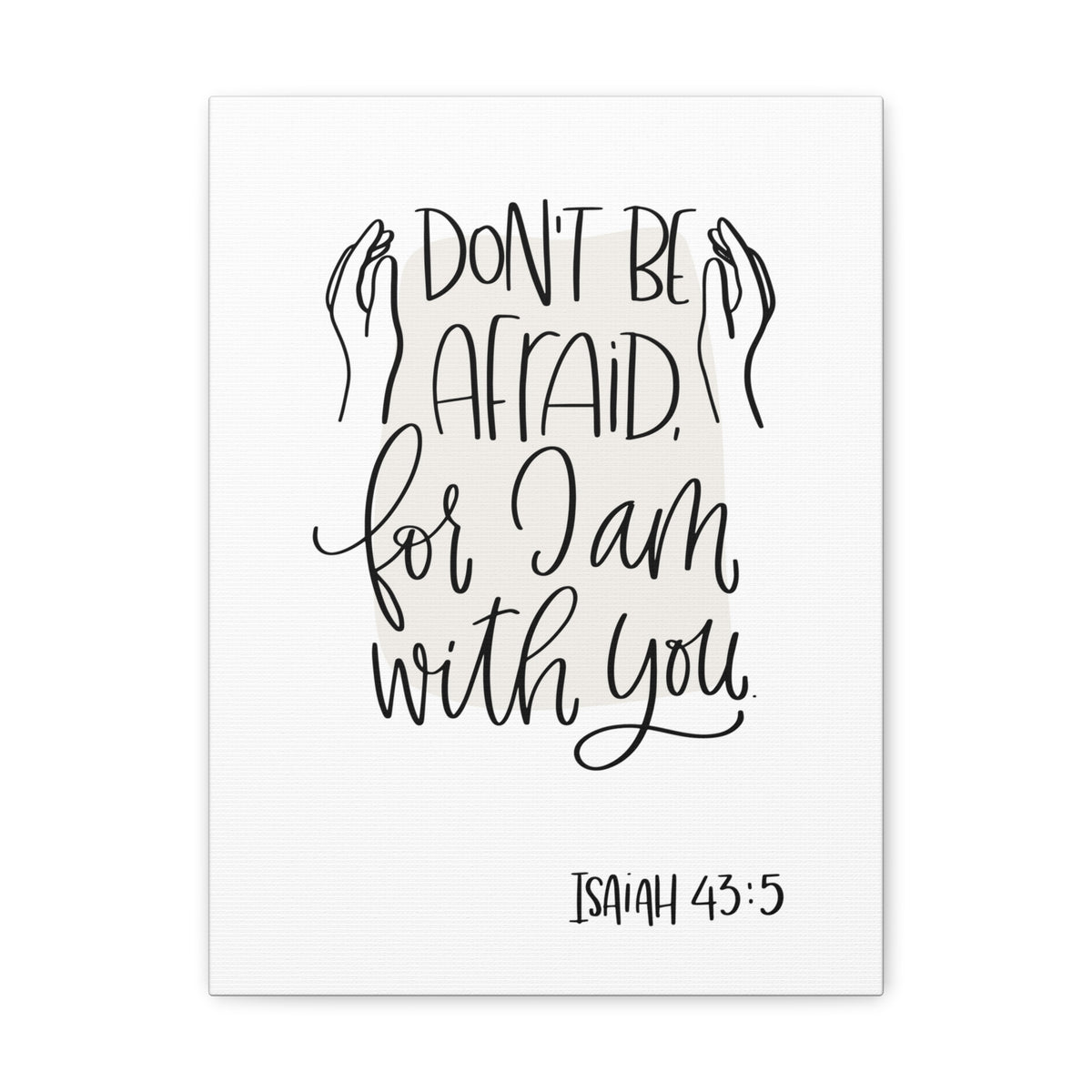 Scripture Walls Don&#39;t Be Afraid For I Am With You Isaiah 43:5 Bible Verse Canvas Christian Wall Art Ready To Hang-Express Your Love Gifts
