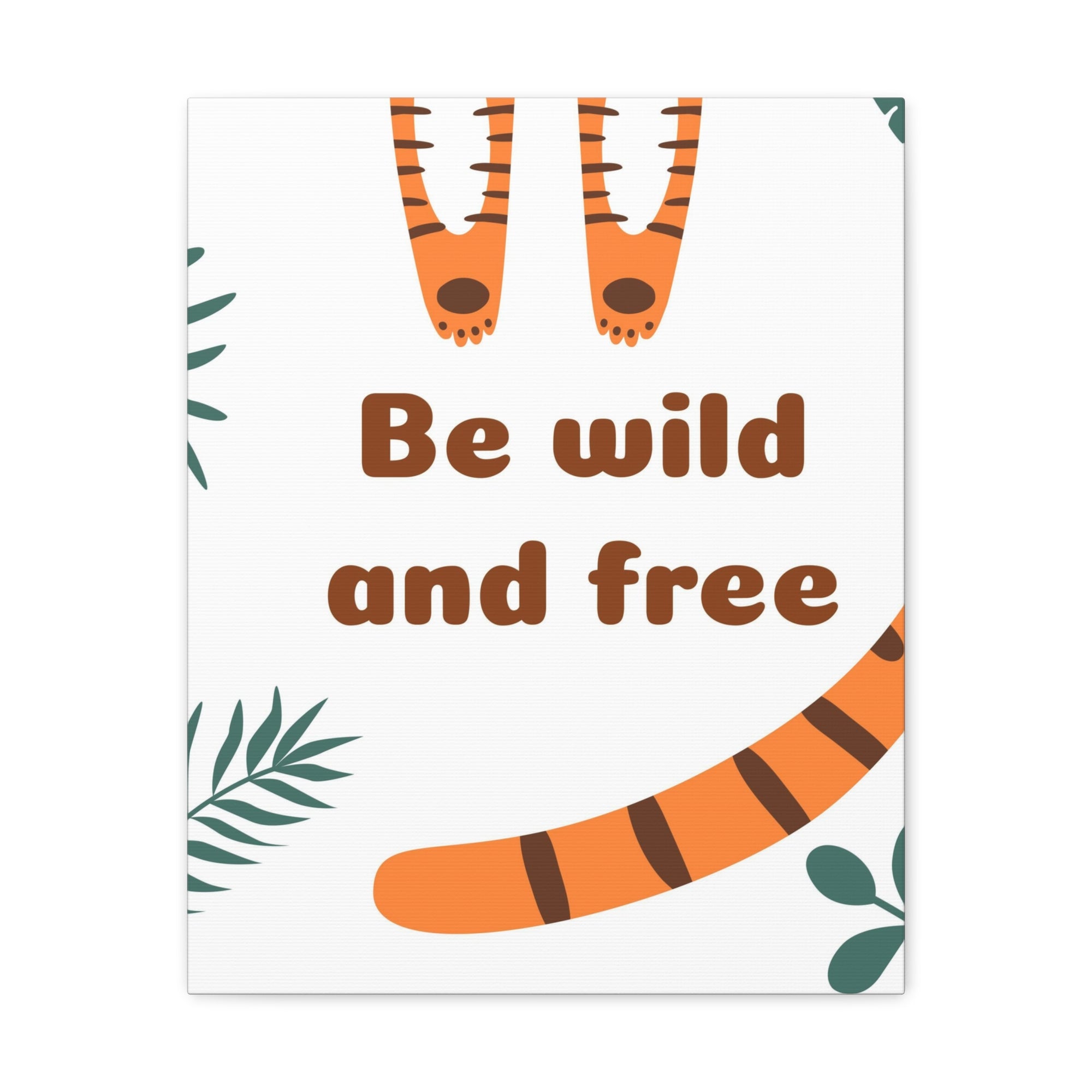 Be Wild And Free Tiger Paws And Tail Inspirational Canvas Wall Art for Home Decor Ready-to-Hang-Express Your Love Gifts