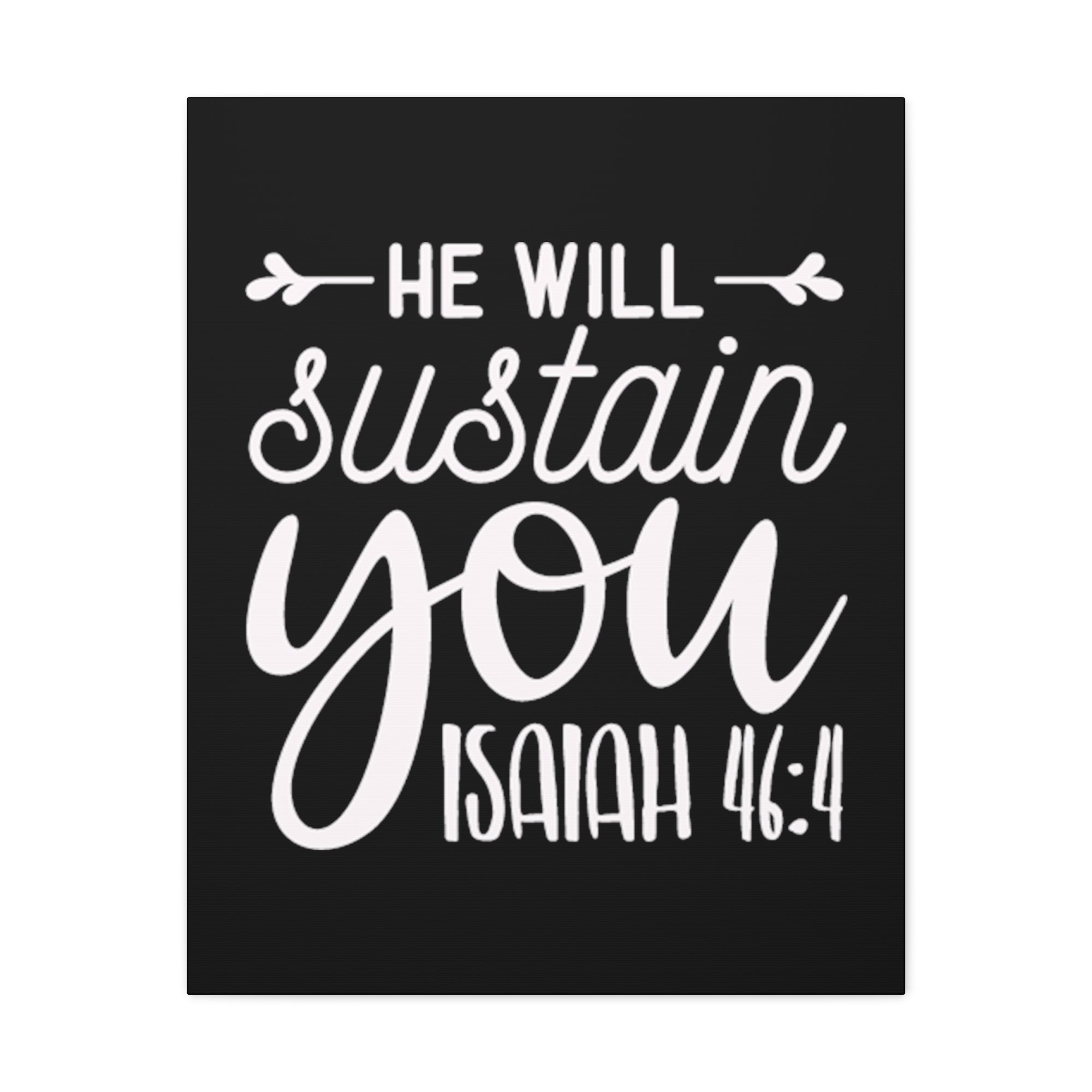 Scripture Walls Isaiah 46:4 He Will Sustain You Bible Verse Canvas Christian Wall Art Ready to Hang Unframed-Express Your Love Gifts