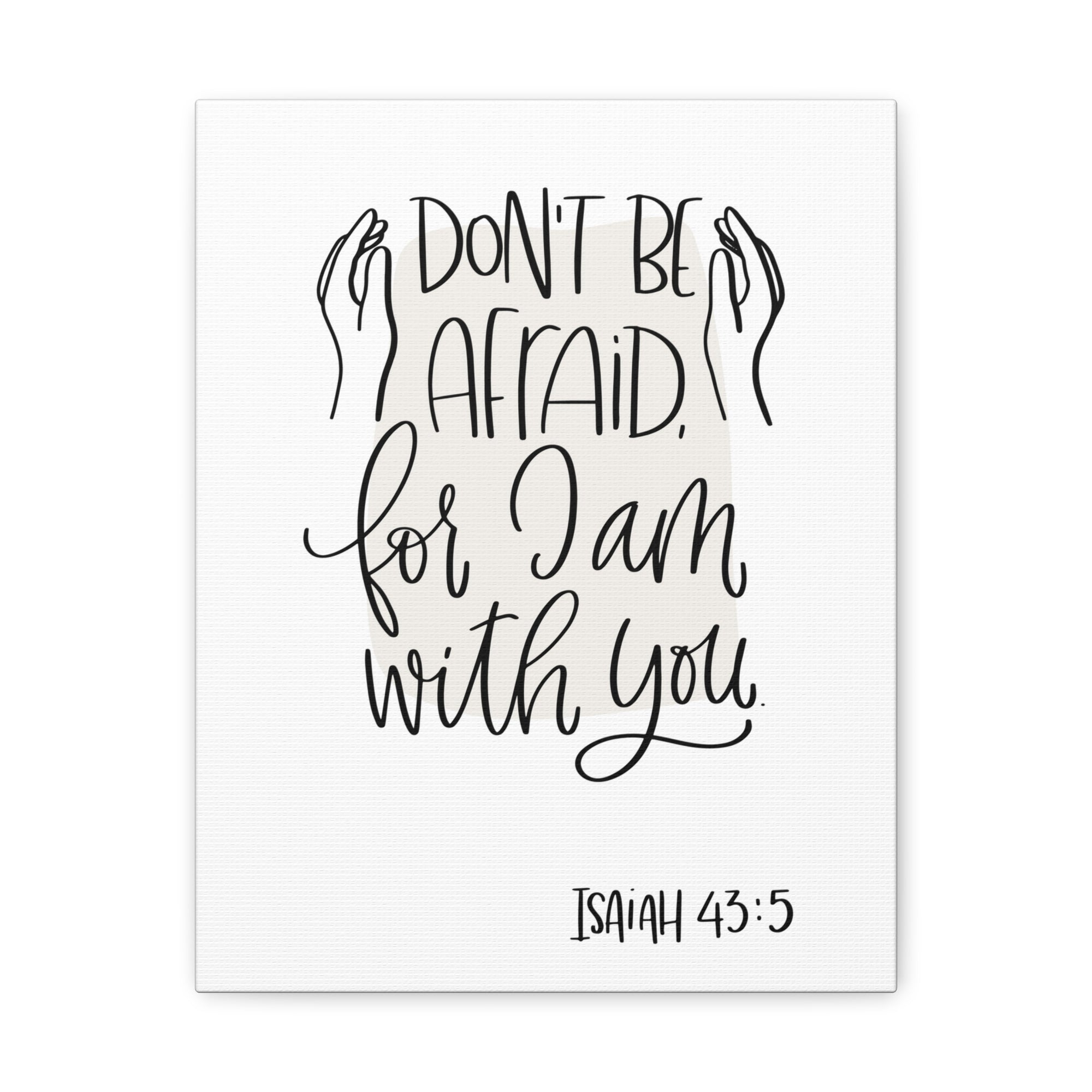 Scripture Walls Don't Be Afraid For I Am With You Isaiah 43:5 Bible Verse Canvas Christian Wall Art Ready To Hang-Express Your Love Gifts
