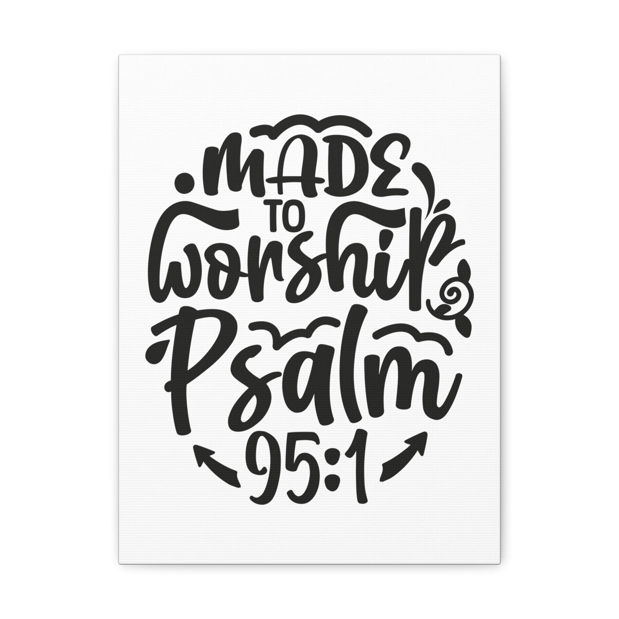 Scripture Walls Psalm 95:1 Made to Worship Bible Verse Canvas Christian Wall Art Ready to Hang Unframed-Express Your Love Gifts