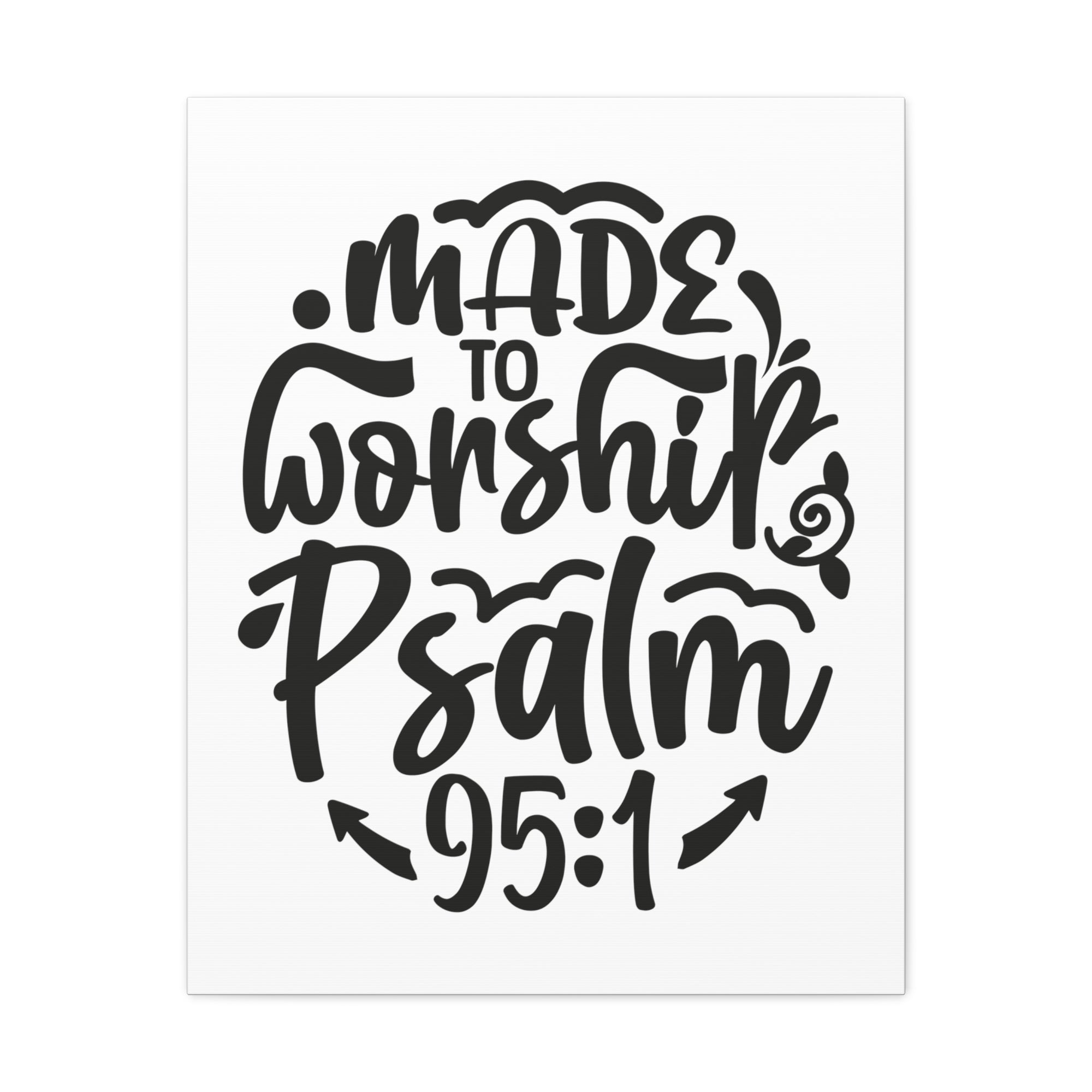 Scripture Walls Psalm 95:1 Made to Worship Bible Verse Canvas Christian Wall Art Ready to Hang Unframed-Express Your Love Gifts