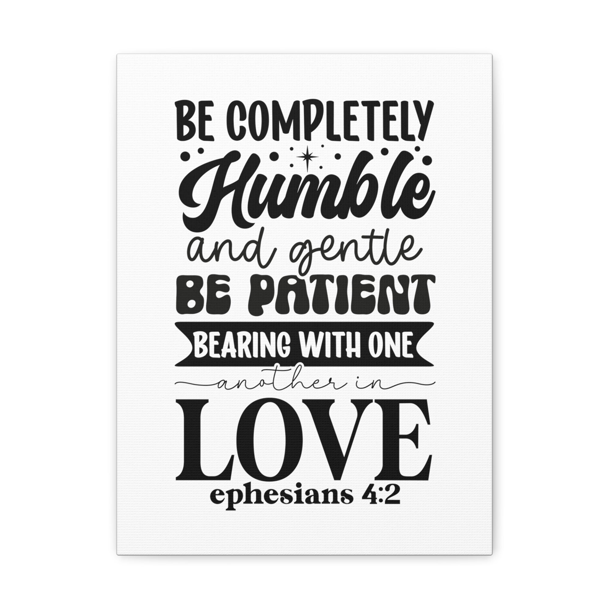 Scripture Walls Ephesians 4:2 Be Completely Humble Bible Verse Canvas Christian Wall Art Ready to Hang Unframed-Express Your Love Gifts