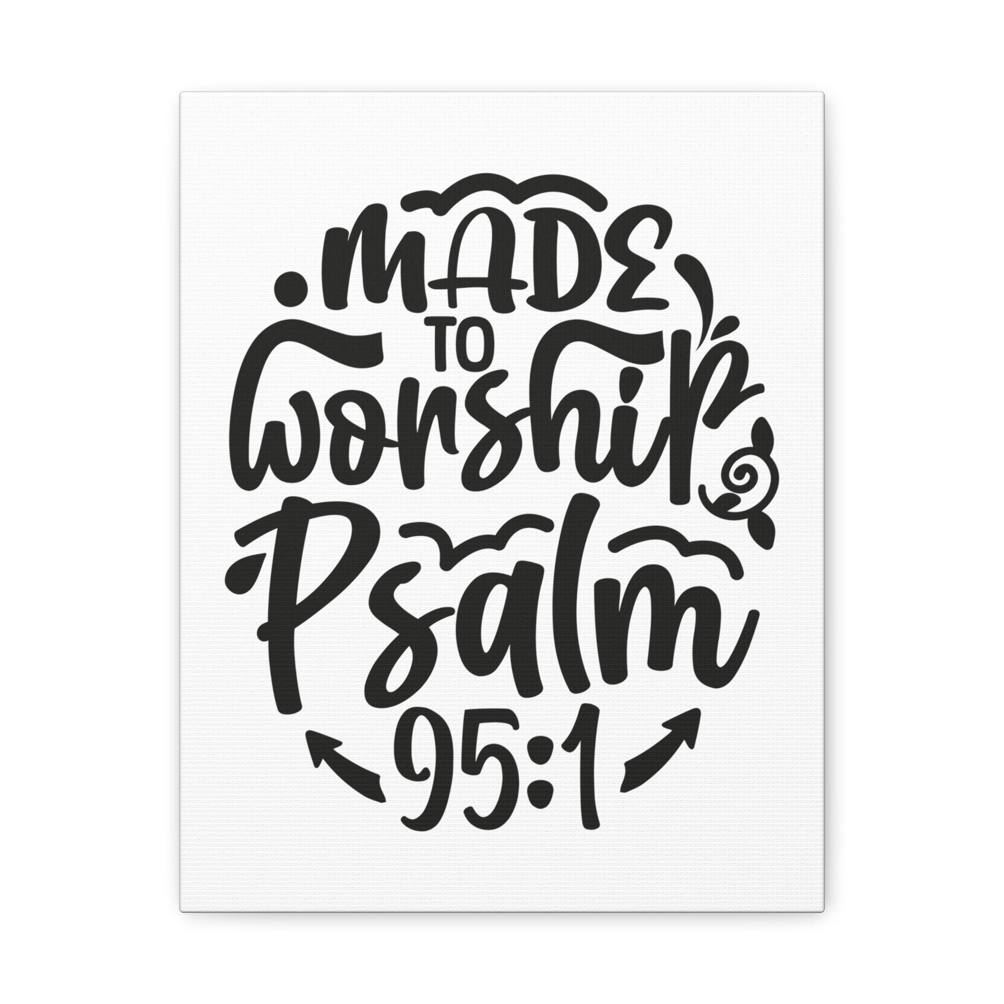 Scripture Walls Psalm 95:1 Made to Worship Bible Verse Canvas Christian Wall Art Ready to Hang Unframed-Express Your Love Gifts