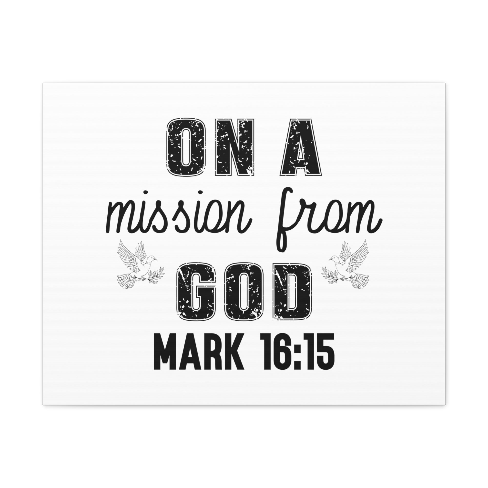 Scripture Walls Mark 16:15 On a Mission From God Bible Verse Canvas Christian Wall Art Ready to Hang Unframed-Express Your Love Gifts