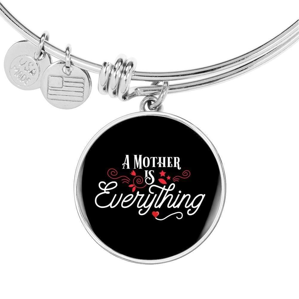 A Mother Is Everything Bracelet Stainless Steel or 18k Gold" Circle Bangle Bracelet - Express Your Love Gifts