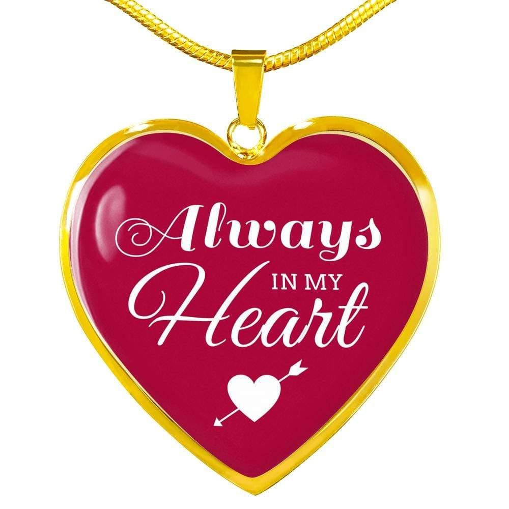 Always In My Heart Necklace Stainless Steel or 18k Gold Heart Pendant 18-22" - Express Your Love Gifts