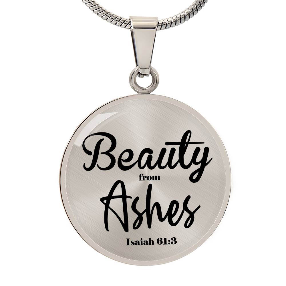 Beauty From Ashes Isaiah 61:3 Circle Necklace Stainless Steel or 18k Gold 18-22-Express Your Love Gifts