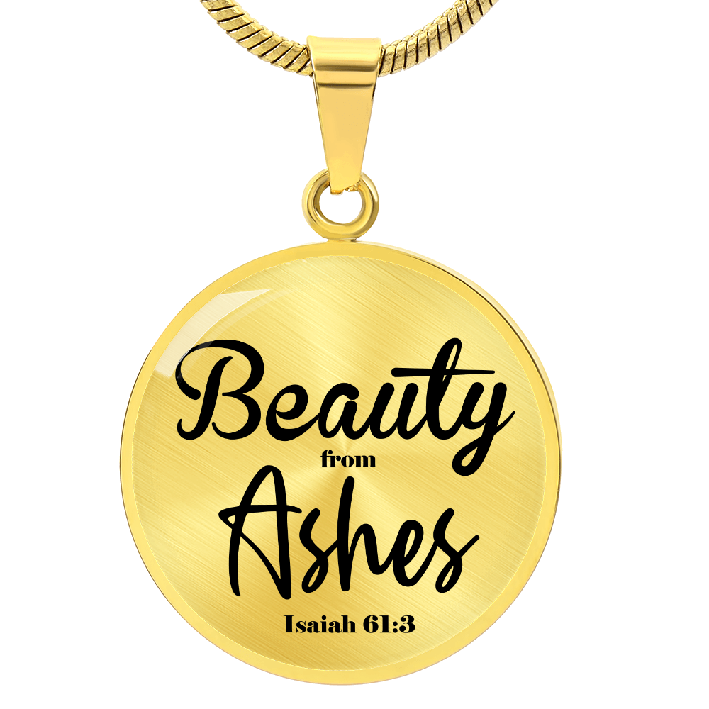 Beauty From Ashes Isaiah 61:3 Circle Necklace Stainless Steel or 18k Gold 18-22-Express Your Love Gifts