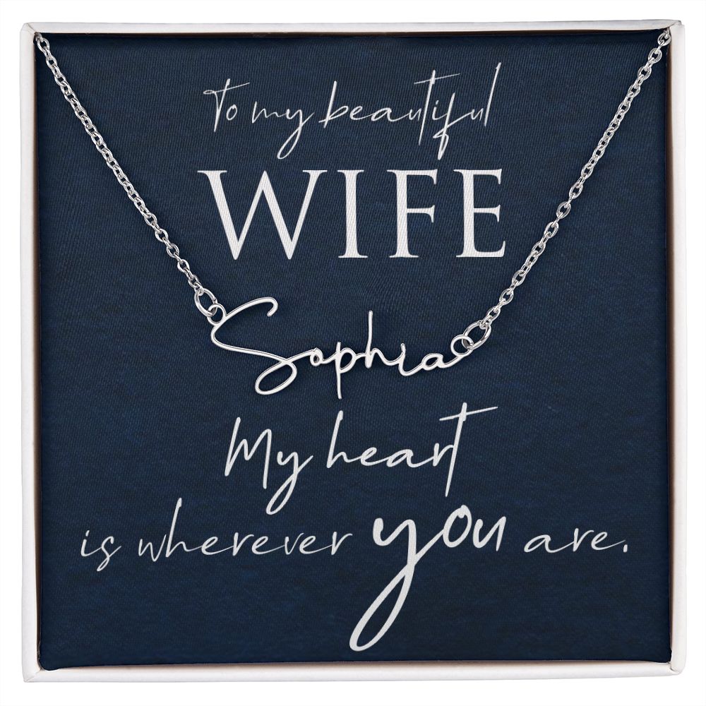 To My Beautiful Wife My Heart is Where You Are Signature Name Necklace-Express Your Love Gifts