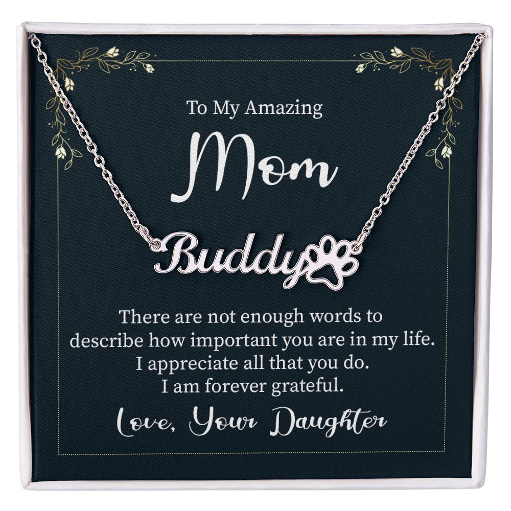 To My Amazing Mom There are Not Enough Words Name Necklace With Paw Print-Express Your Love Gifts