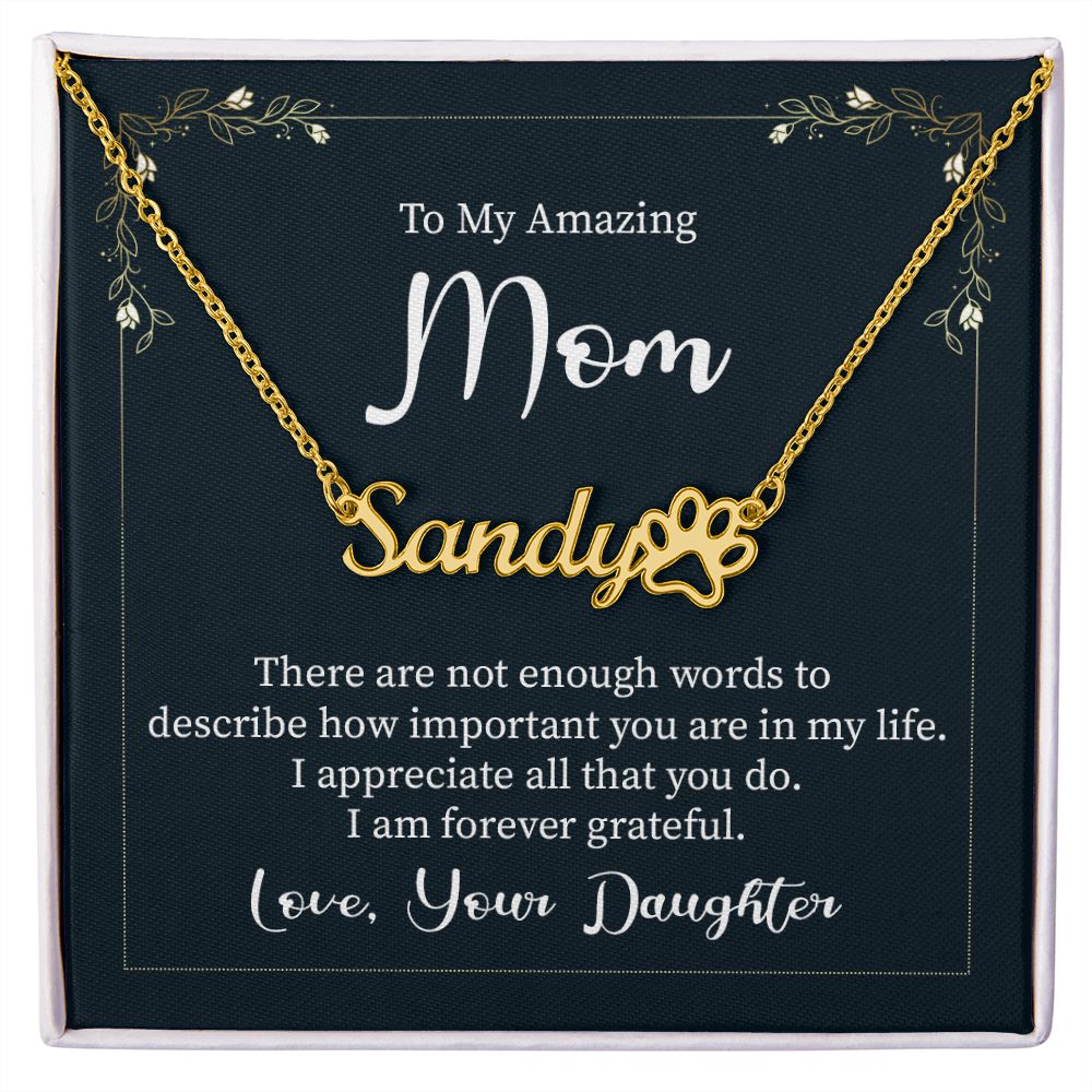 To My Amazing Mom There are Not Enough Words Name Necklace With Paw Print-Express Your Love Gifts