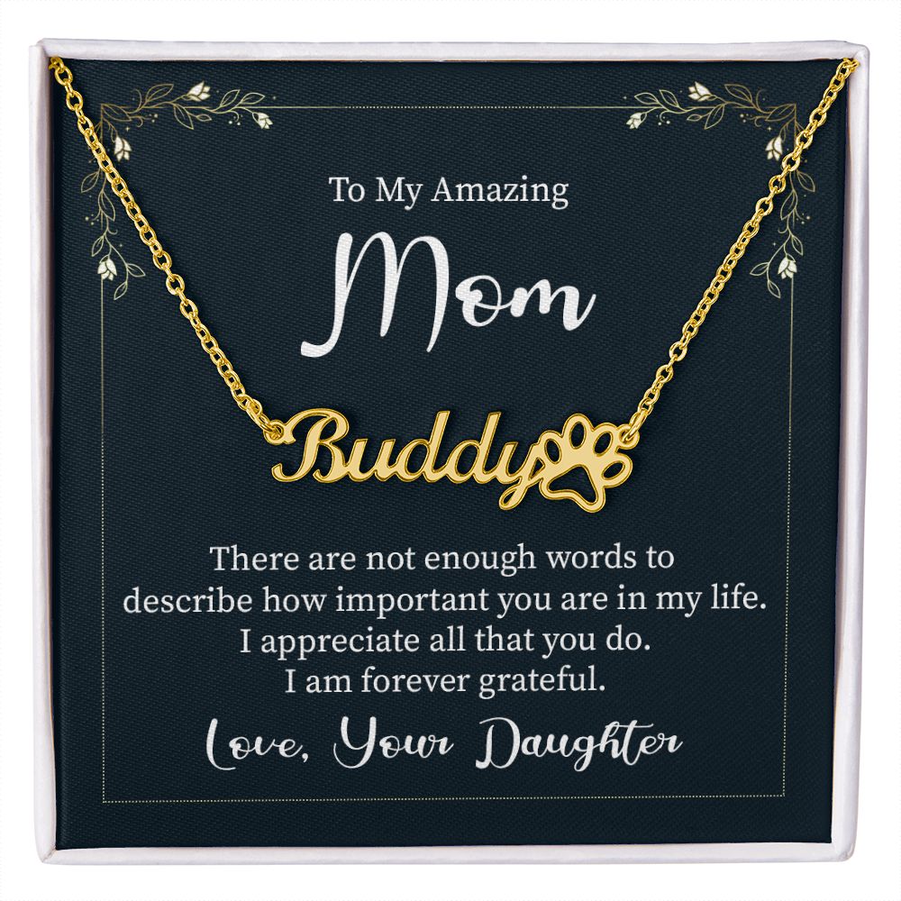 To My Amazing Mom There are Not Enough Words Name Necklace With Paw Print-Express Your Love Gifts