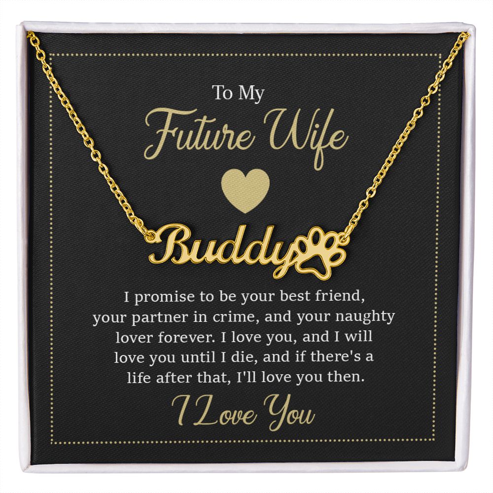 To My Future Wife I Promise to Be Your Best Friend Name Necklace With Paw Print-Express Your Love Gifts