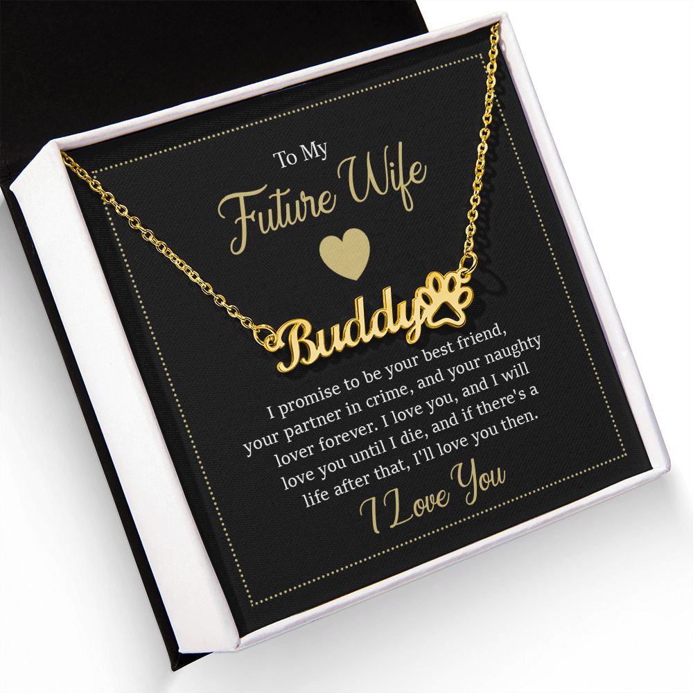 To My Future Wife I Promise to Be Your Best Friend Name Necklace With Paw Print-Express Your Love Gifts