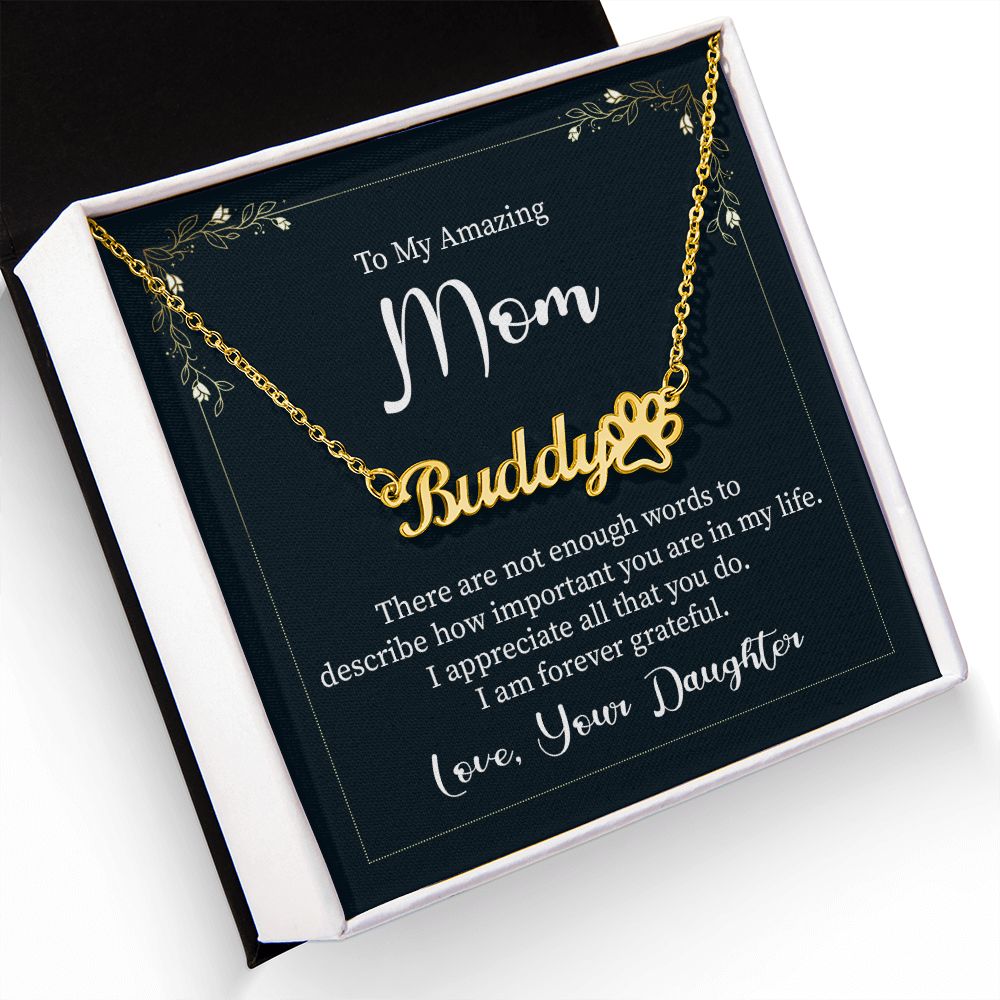 To My Amazing Mom There are Not Enough Words Name Necklace With Paw Print-Express Your Love Gifts