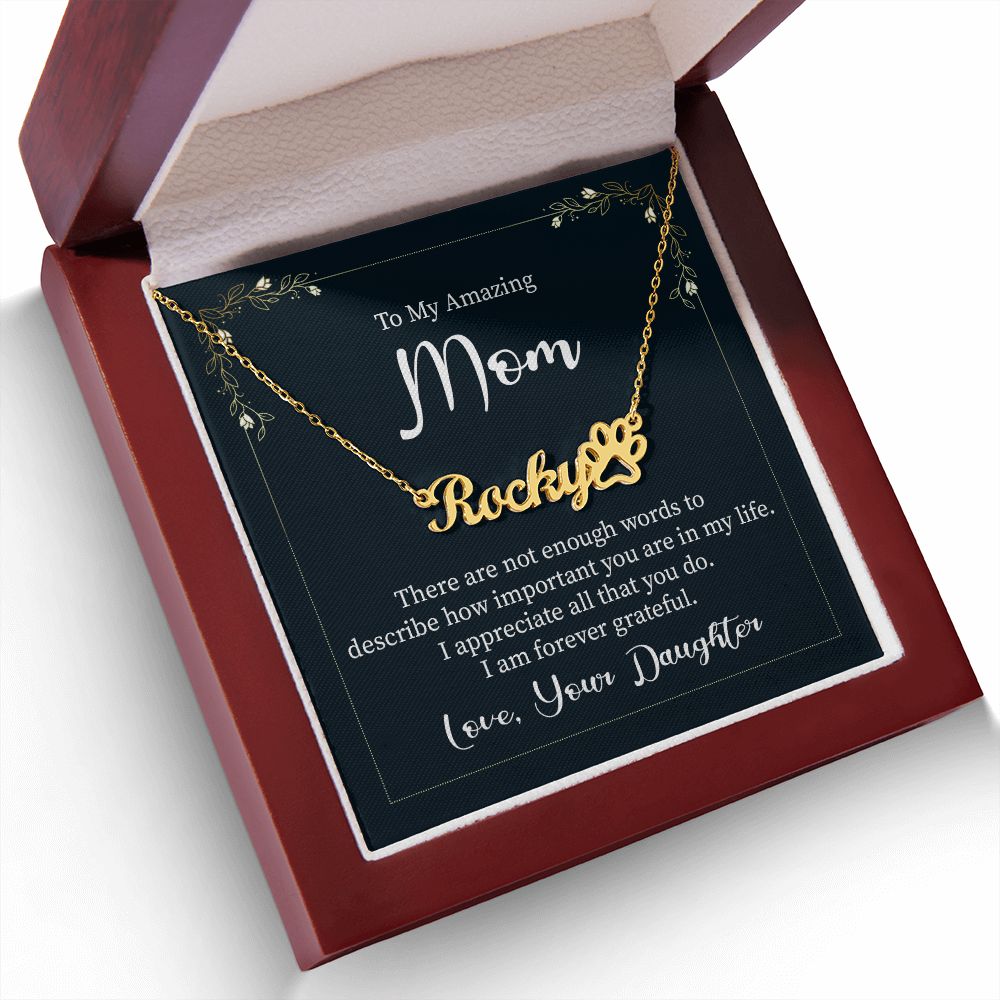 To My Amazing Mom There are Not Enough Words Name Necklace With Paw Print-Express Your Love Gifts