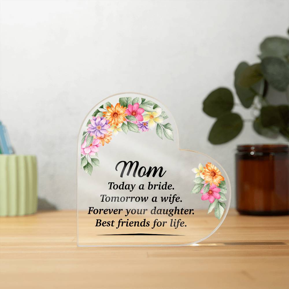 Mom Today a Bride Printed Heart Shaped Acrylic Plaque-Express Your Love Gifts