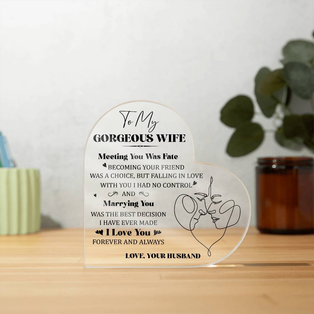 To My Gorgeous Wife Meeting You was Fate Printed Heart Shaped Acrylic Plaque-Express Your Love Gifts