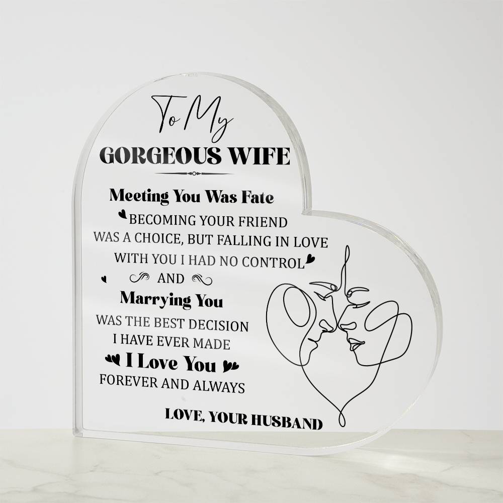 To My Gorgeous Wife Meeting You was Fate Printed Heart Shaped Acrylic Plaque-Express Your Love Gifts