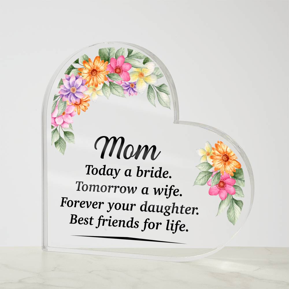 Mom Today a Bride Printed Heart Shaped Acrylic Plaque-Express Your Love Gifts