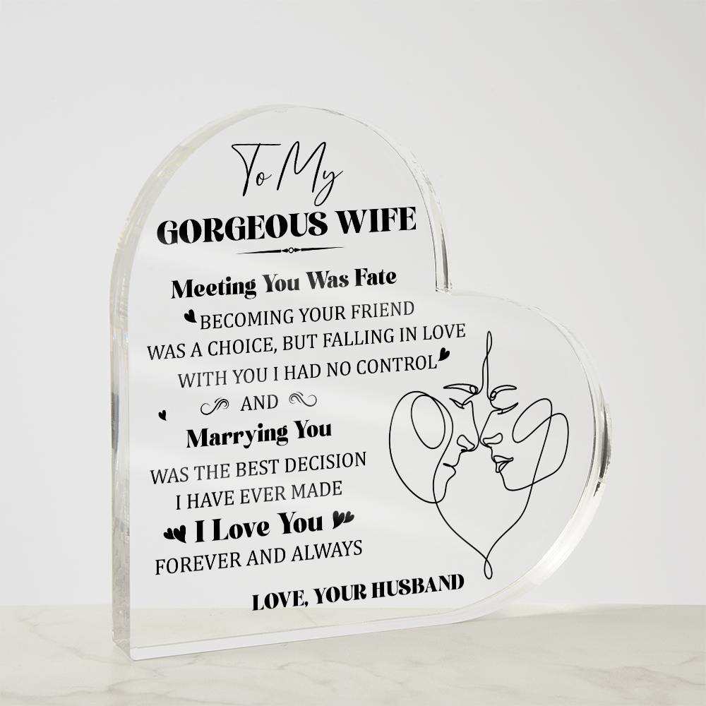 To My Gorgeous Wife Meeting You was Fate Printed Heart Shaped Acrylic Plaque-Express Your Love Gifts