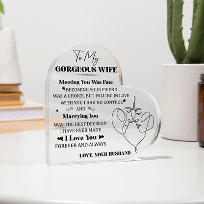 To My Gorgeous Wife Meeting You was Fate Printed Heart Shaped Acrylic Plaque-Express Your Love Gifts