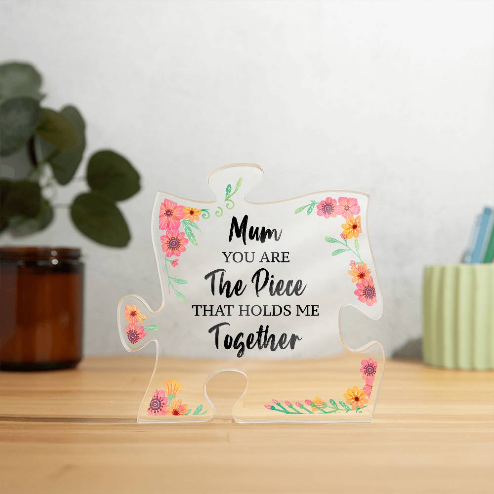 Mum You are the Piece Printed Acrylic Puzzle Plaque-Express Your Love Gifts