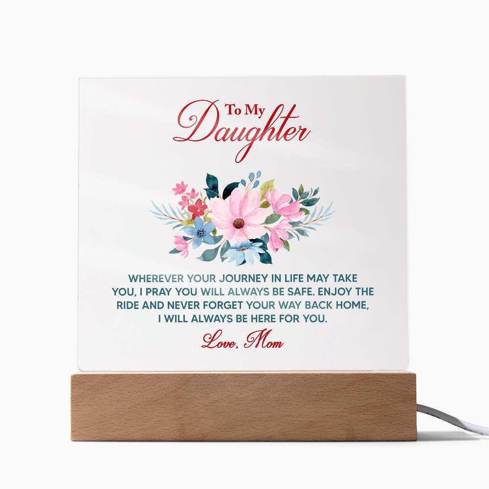 To My Daughter Wherever Your Journey in Life Printed Square Shaped Acrylic Plaque-Express Your Love Gifts