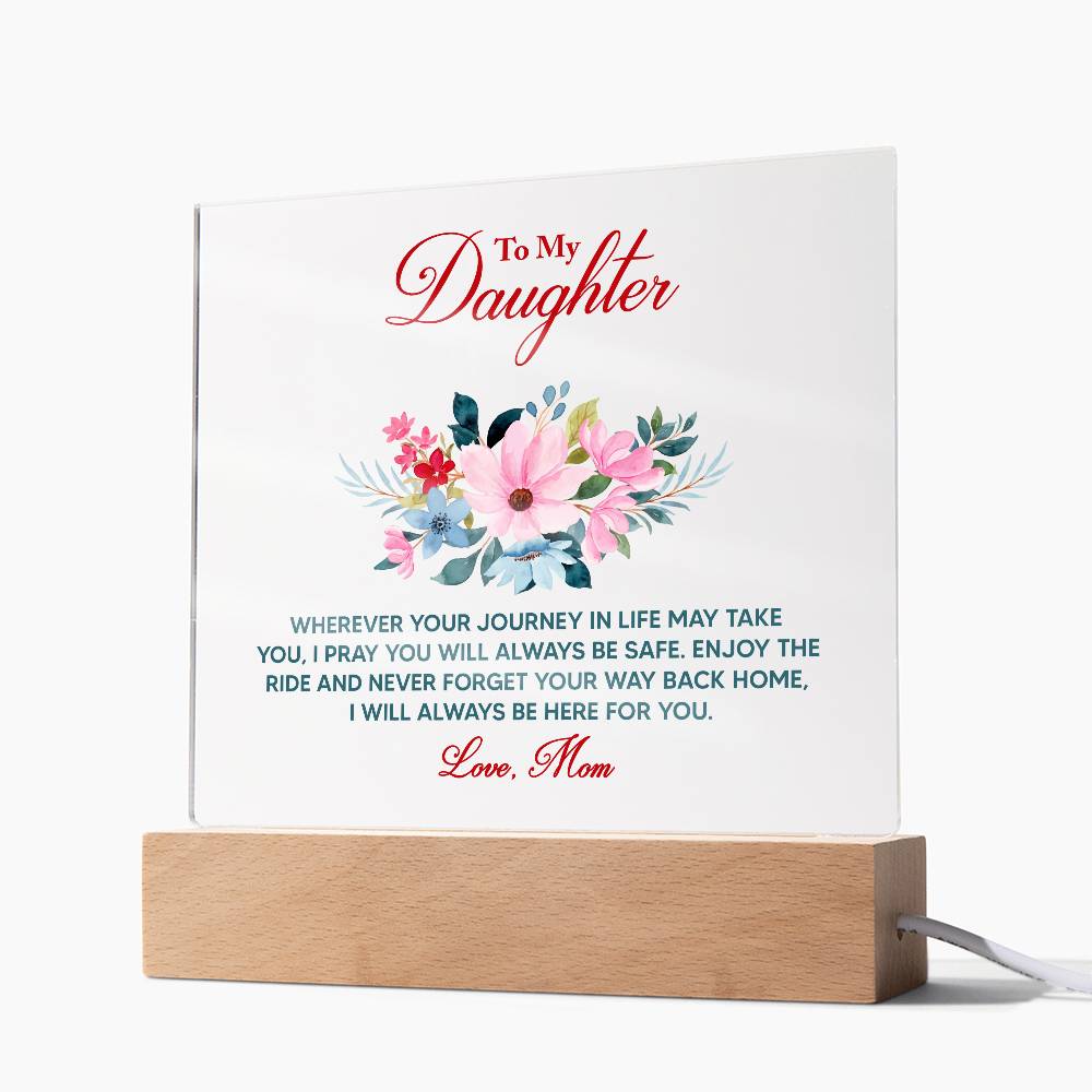 To My Daughter Wherever Your Journey in Life Printed Square Shaped Acrylic Plaque-Express Your Love Gifts