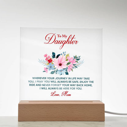 To My Daughter Wherever Your Journey in Life Printed Square Shaped Acrylic Plaque-Express Your Love Gifts