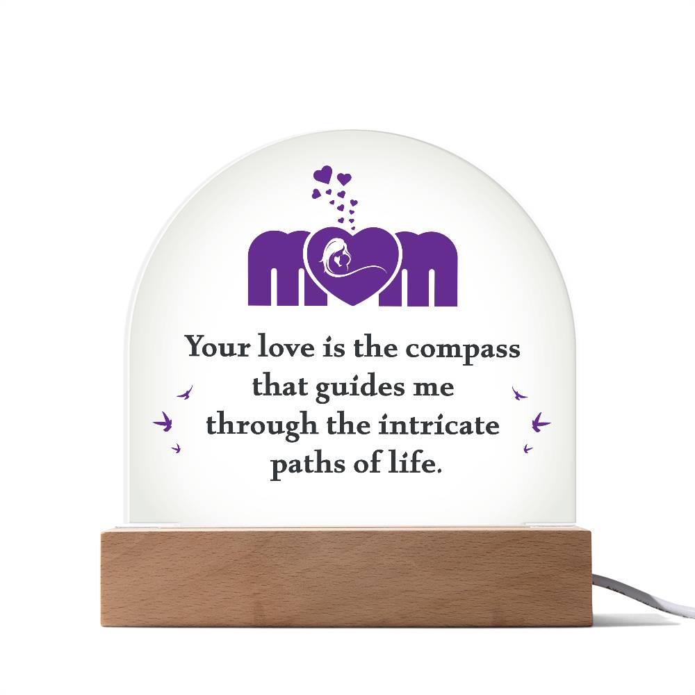 Mom Your Love is The Compass Printed Acrylic Dome Plaque-Express Your Love Gifts