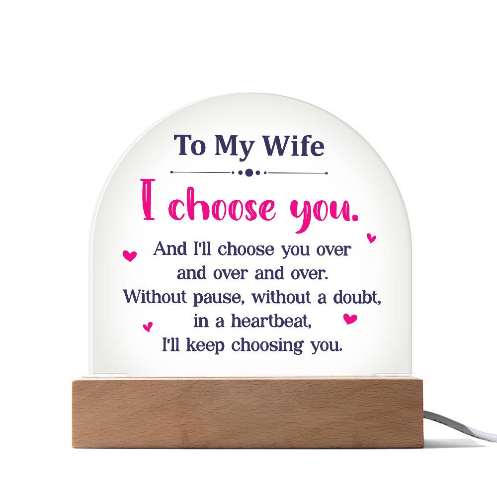 To My Wife I Choose You Printed Acrylic Dome Plaque-Express Your Love Gifts