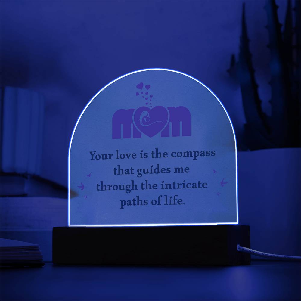 Mom Your Love is The Compass Printed Acrylic Dome Plaque-Express Your Love Gifts