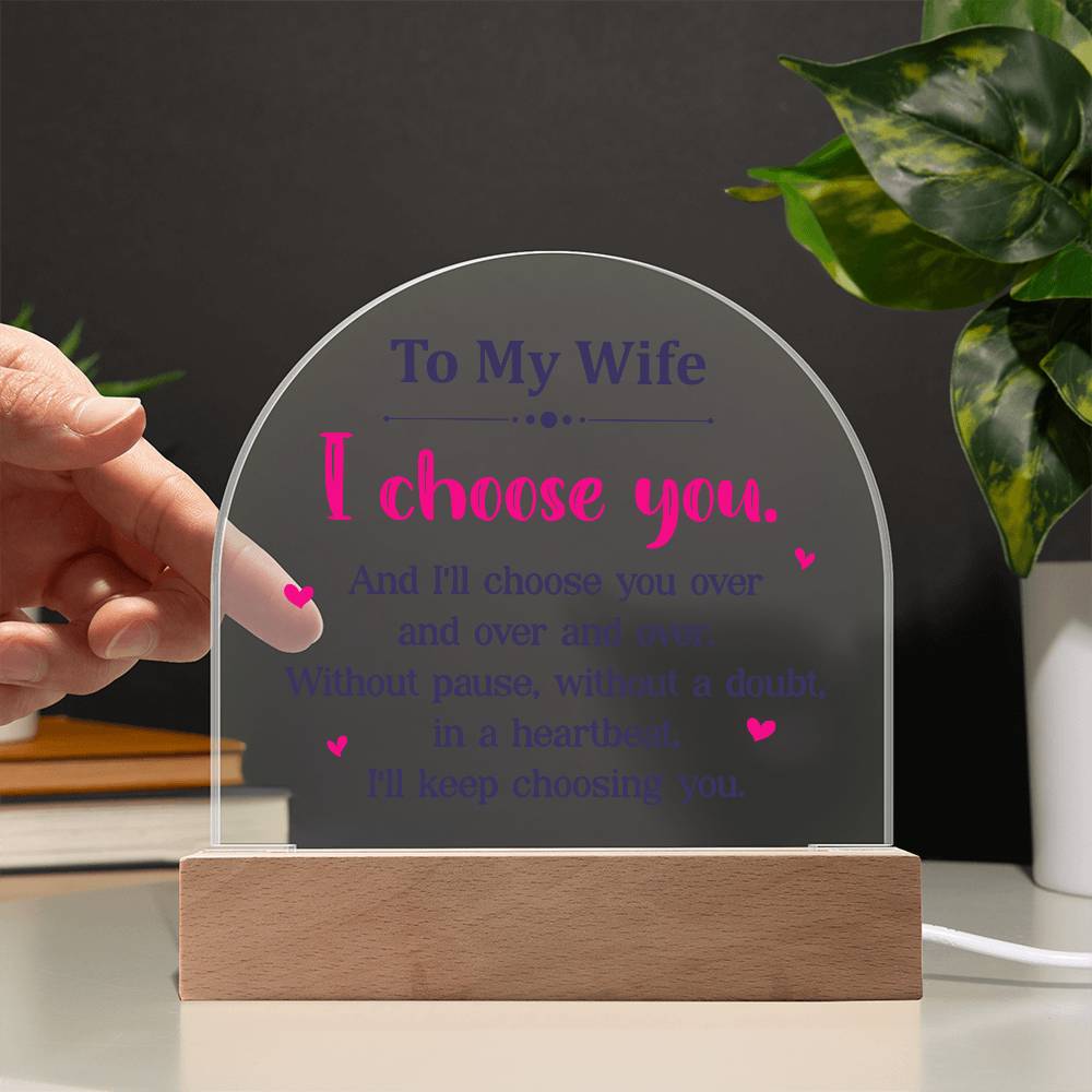 To My Wife I Choose You Printed Acrylic Dome Plaque-Express Your Love Gifts