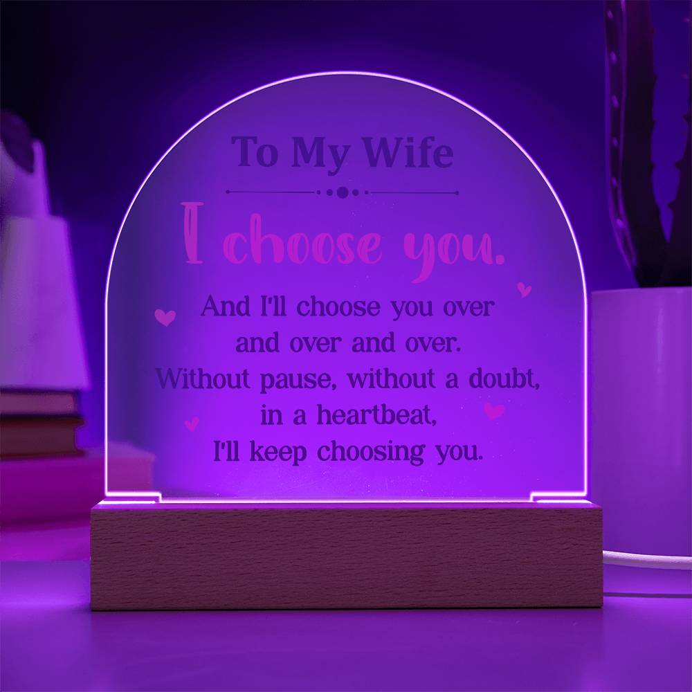 To My Wife I Choose You Printed Acrylic Dome Plaque-Express Your Love Gifts