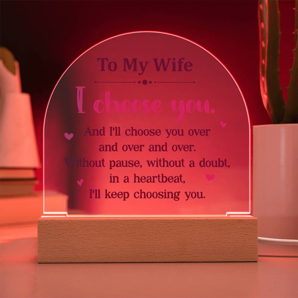 To My Wife I Choose You Printed Acrylic Dome Plaque-Express Your Love Gifts