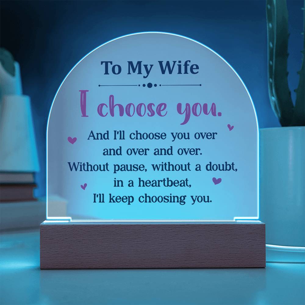 To My Wife I Choose You Printed Acrylic Dome Plaque-Express Your Love Gifts