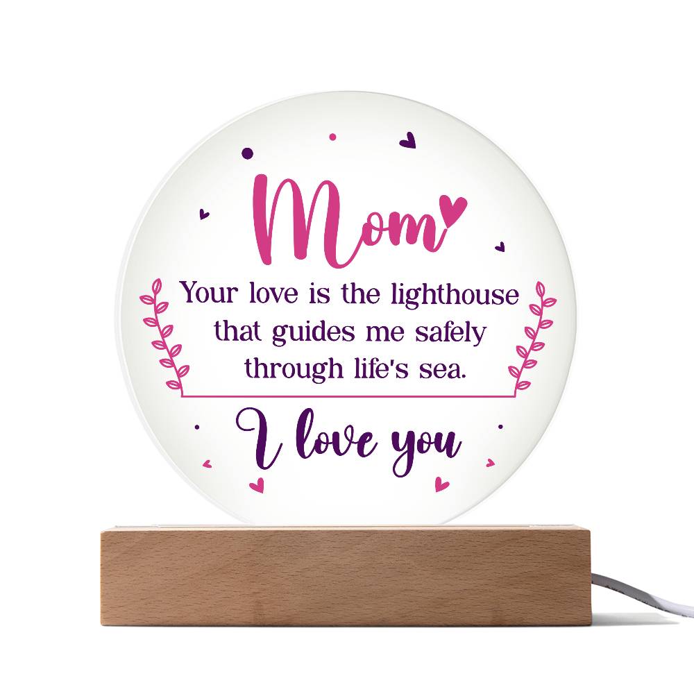 Mom Your Love is The Lighthouse Printed Circle Acrylic Plaque-Express Your Love Gifts